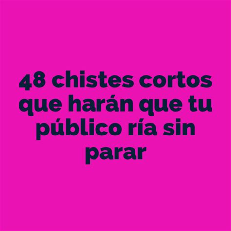 30 chistes cortos|91 chistes cortos que harán que tu público ría sin parar